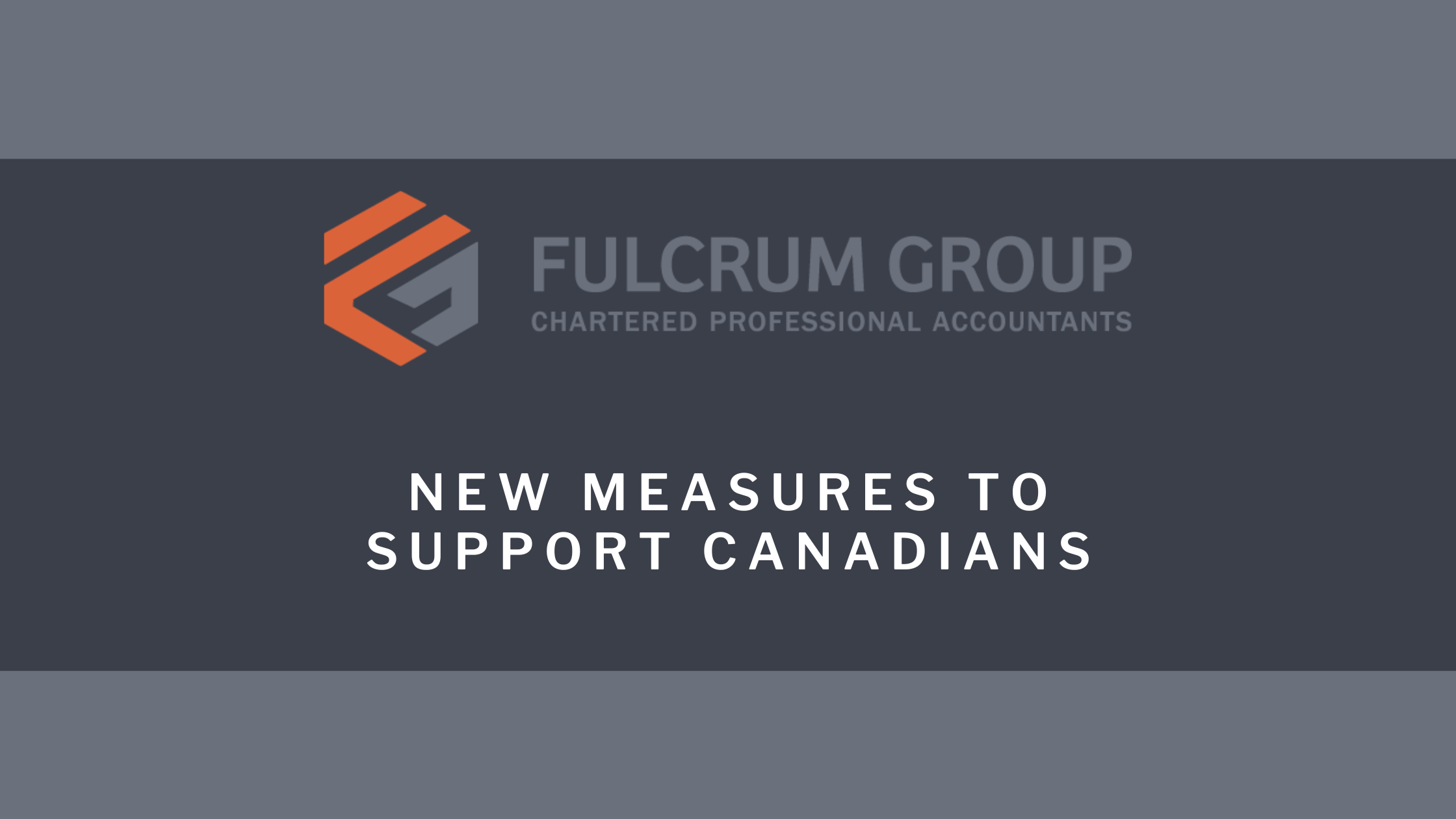 New Measures to Support Canadians Fulcrum Group Chartered